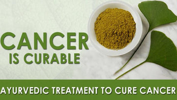 How Ayurveda is Useful for Cancer Patients?